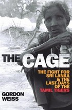 The Cage: The Fight for Sri Lanka and the Last Days of the Tamil Tigers