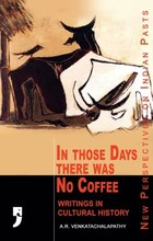 In Those Days There was No Coffee: Writings in Cultural History