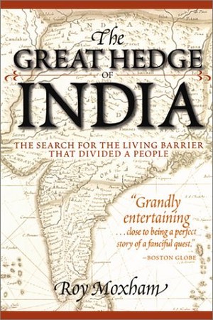 The Great Hedge of India: The Search for the Living Barrier that Divided a People