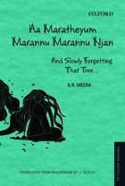 Aa Maratheyum Marannu Marannu Njan: And Slowly Forgetting That Tree …