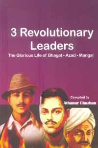 3 Revolutionary Leaders (The Glorious life of Bhagat - Azad - Mangal)