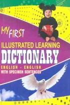 My First Illustrated Learning Dictionary (English - English) with Specimen Sentences