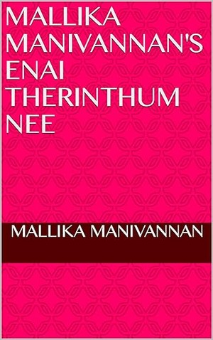Mallika Manivannan's Enai Therinthum Nee (Tamil Edition)
