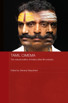 Tamil Cinema: The Cultural Politics Of India's Other Film Industry