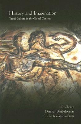 History and Imagination: Tamil Culture in the Global Context