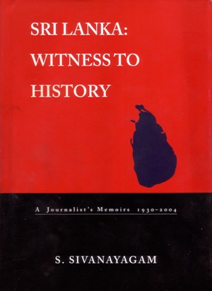 Sri Lanka, Witness to History: A Journalists Memoirs, 1930-2004